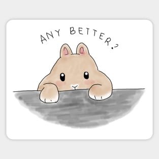 Fat Bunny Peeking _ any better by Bunniesme Sticker